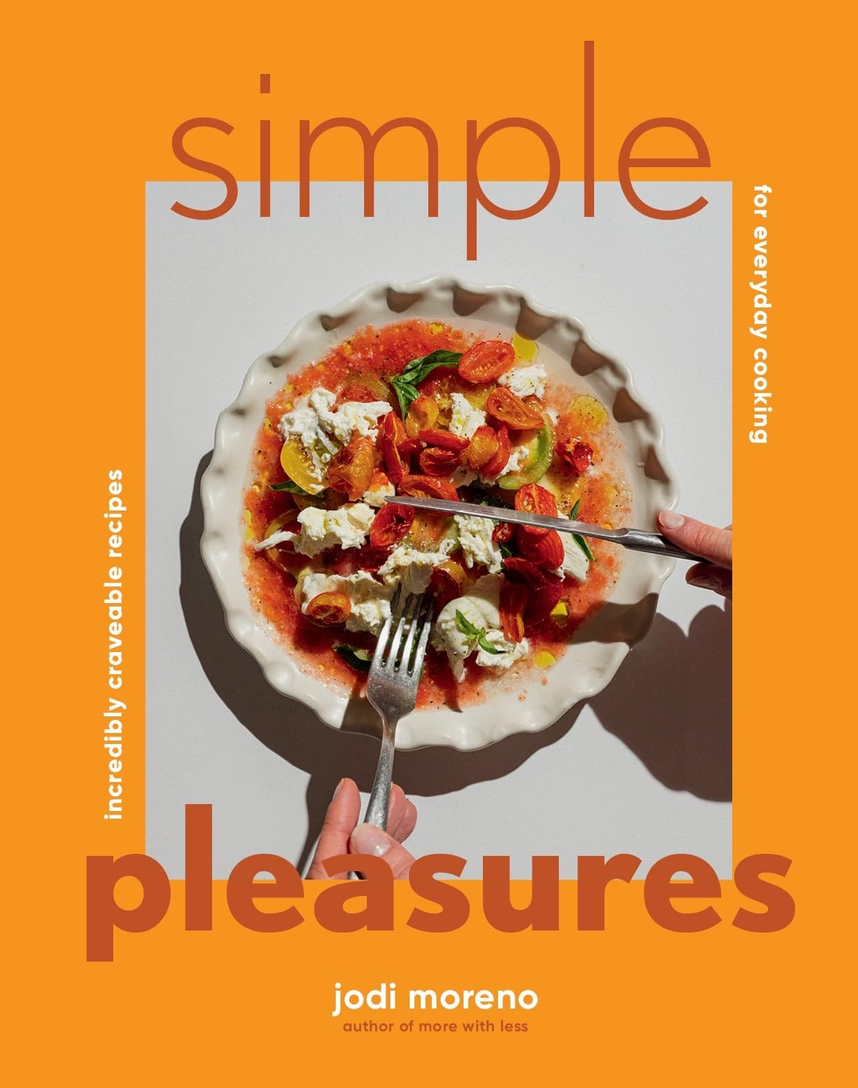 Simple Pleasures: Incredibly Craveable Recipes , Moreno, Moreno, Alvarado,^*
