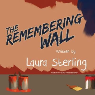The Remembering Wall by Sterling, Laura, Brand New, Free shipping in the US