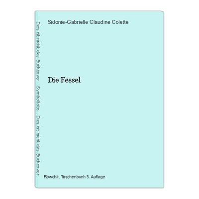 Die Fessel Sidonie-Gabrielle Claudine Colette: 137517