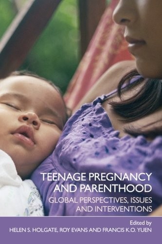 Teenage Pregnancy and Parenthood: Global Perspectives, Issues an
