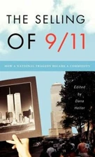 The Selling of 9/11: How a National Tragedy Became a Commodity by D Heller: New