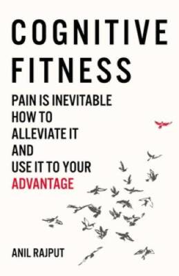 Cognitive Fitness: Pain Is Inevitable. How to Alleviate It and Use It to  - GOOD