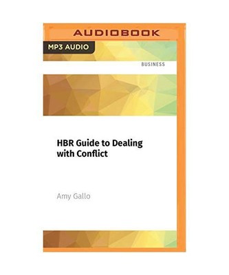 HBR Guide to Dealing with Conflict, Amy Gallo