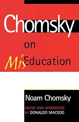 CHOMSKY ON MIS-EDUCATION (CRITICAL PERSPECTIVES SERIES: A By Noam Chomsky Mint
