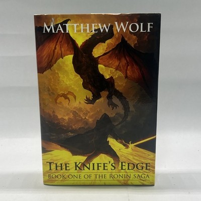 The Knife's Edge by Matthew Wolf Hardcover Signed First Edition Ronin Saga 2013