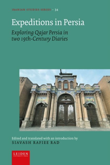 Expeditions in Persia  Exploring Qajar Persia in by Siavash Rafiee Rad HARDBACK
