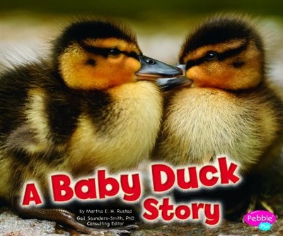 A BABY DUCK STORY (BABY ANIMALS) By Martha E. H. Rustad **BRAND NEW**