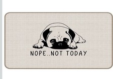 Funny Pug Doormat 17 x 30 Inch Beige Nope..Not Tday