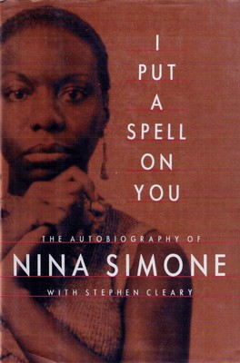 I Put a Spell on You: The Autobiography of Nina Simone