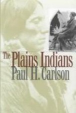 The Plains Indians: Volume 19 by Carlson, Paul H.