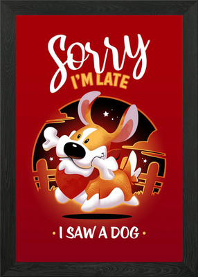 Sorry Im late I saw a dog Gerahmtes Wandbild Poster Leinwanddruck Bild