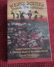 Weird Scenes Inside the Canyon : Laurel Canyon, Covert Ops & the Dark Heart o...