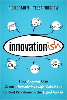Innovation-Ish : How Anyone Can Create Breakthrough Sol -  NEW Tessa Forshaw 202