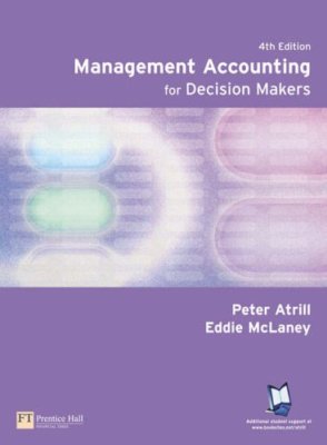 Management Accounting for Decision Makers,Dr Peter Atrill, Eddie McLaney