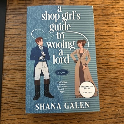 A Shop Girl's Guide To Wooing A Lord by Shana Galen- ARC 6/26-Softcover-New