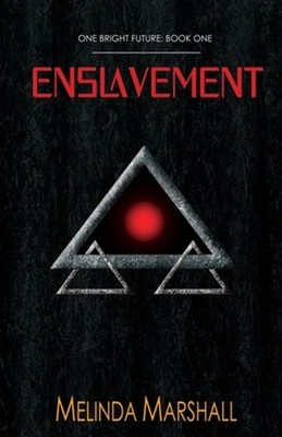 Enslavement (One Bright Future Book 1) by Melinda Marshall Paperback Book