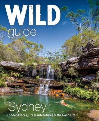 Wild Guide Sydney Australia: Swimming, hiking, beach, forest and sunset adventur