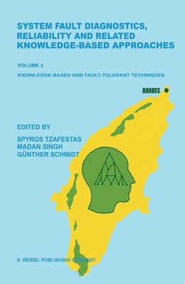 System Fault Diagnostics, Reliability and Related Knowledge-Based Approaches S.