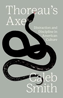 Thoreaus Axt: Ablenkung und Disziplin auf Amerikanisch - NEU Caleb Smith 2024