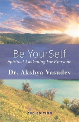 Be YourSelf: Spiritual Awakening For Everyone (Paperback or Softback)