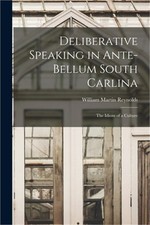 Deliberative Speaking in Ante-bellum South Carlina: the Idiom of a Culture (Pape