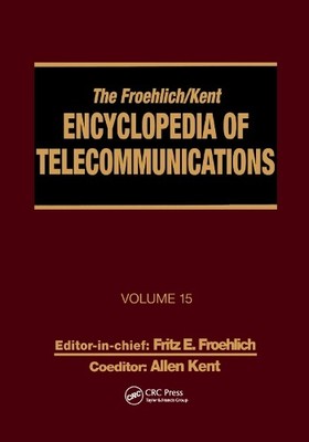 The Froehlich/Kent Encyclopedia of Telecommunications - 9780367400835