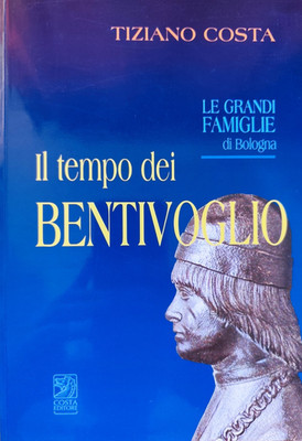 Die Zeit der Bentivoglio, die großen Familien von Bologna - Tiziano Costa 2008