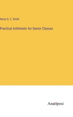 Smith - Practical Arithmetic for Senior Classes - New hardback or case - P555z