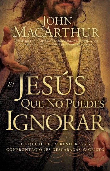 El Jes¿¿S Que No Puedes Ignorar John Macarthur Taschenbuch Spanisch 2010-image