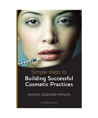 Simple Steps to Building Successful Cosmetic Practices, Yasmin Khan