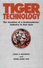 Tiger Technology: The Creation of a Semiconductor Industry in East Asia