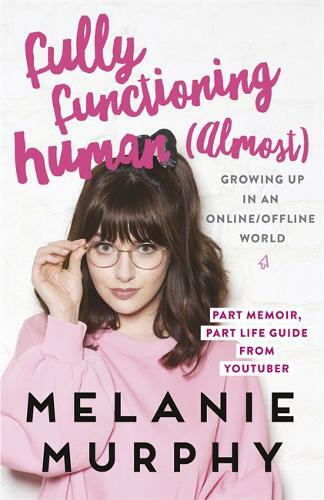 Fully Functioning Human (Almost): Living in an Online/Offline World, Murphy, Mel