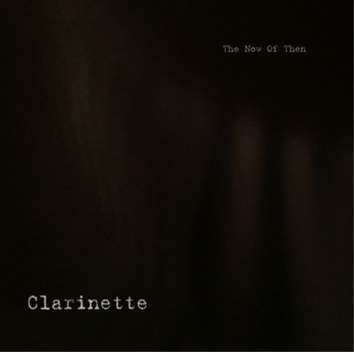 Clarinette The Now of Then (Vinyl LP) 12" Album