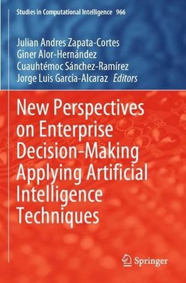 New Perspectives on Enterprise Decision-Making Applying Artificial Intelligence 