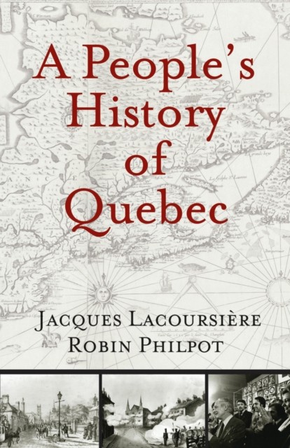 A People's History of Quebec by Jacques Lacoursiere (Paperback Book)