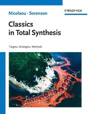 Classics in Total Synthesis Targets, Strategi...