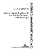 Soziale Herkunft, Lebensstil Und Studienfachwahl: Eine Typologie Markus SchöLlin
