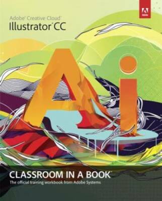 Adobe Illustrator CC Classroom in a Book - Paperback - GOOD