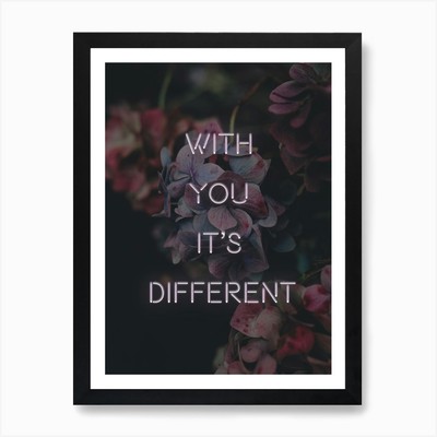 With You Its Different Kunstdruck gerahmt Wandbild Poster Leinwanddruck Bild