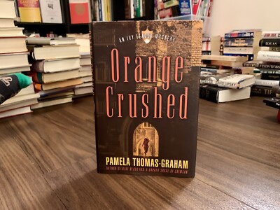 Orange Crushed: An Ivy League Mystery by Pamela Thomas-Graham (2004, Hardcover)