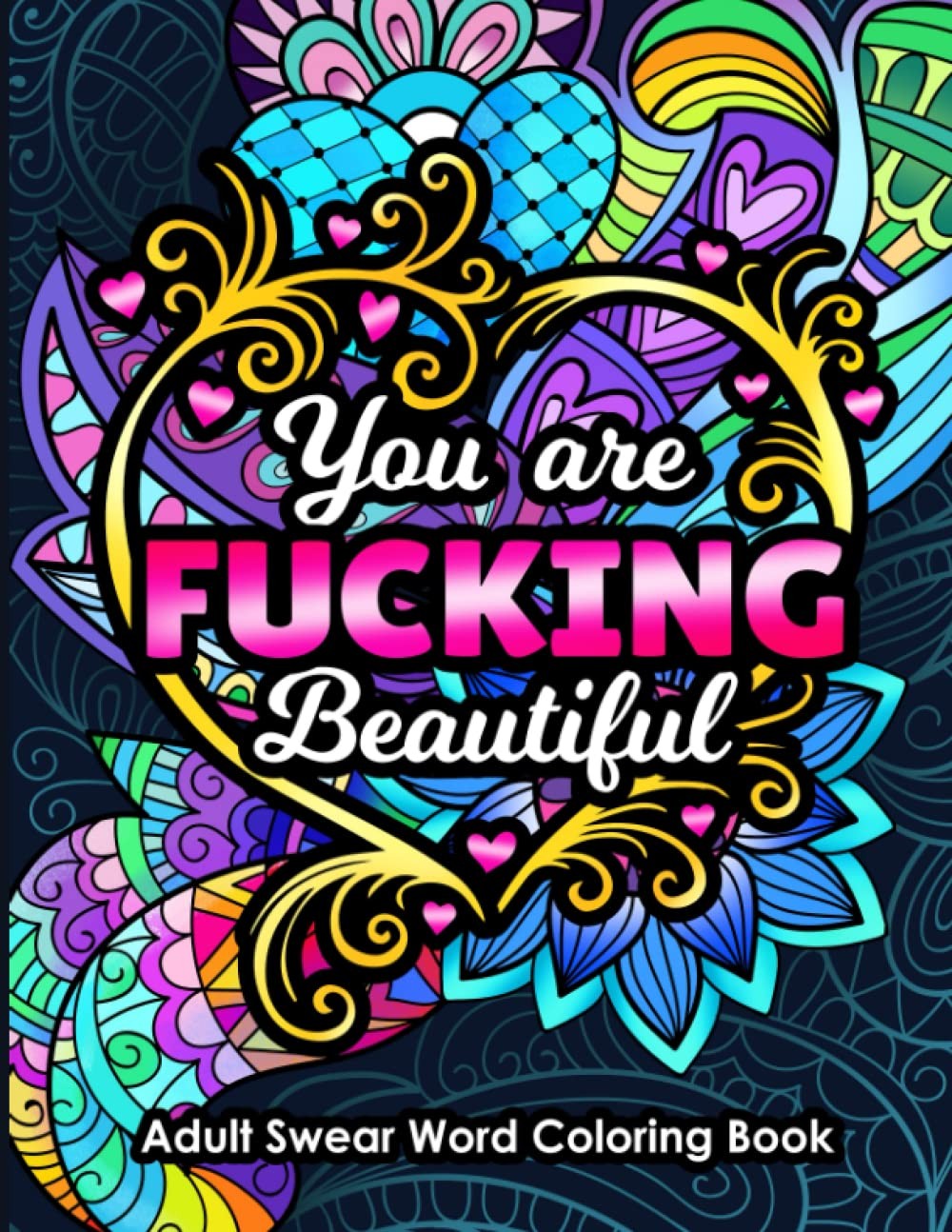 Adult Swear Word Coloring Book You Are Fucking Beautiful: Funny Sweary...