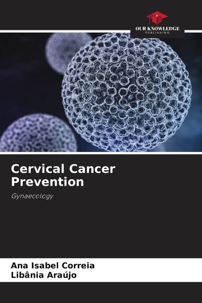 Cervical Cancer Prevention Gynaecology Ana Isabel Correia (U. A.) Taschenbuch-image