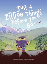 JUST A ZILLION THINGS BEFORE YOU GO by Hugh O'Neill (English) Hardcover Book