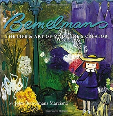 Bemelmans: The Life and Art of Madeline's Creator
