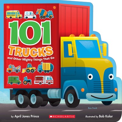 101 Trucks: And Other Mighty Things That Go - board book Prince, April Jones...