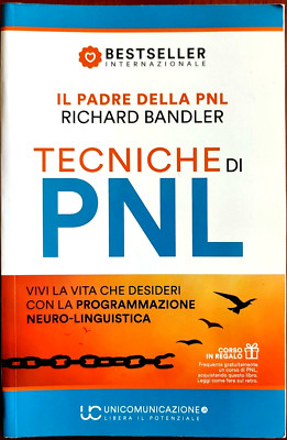 Richard Bandler, NLP-Techniken. Lebe das Leben, das..., Ed. UniCommunication,2018