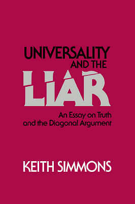 Universality and the Liar An Essay on Truth and the Diagonal Argument Simmons