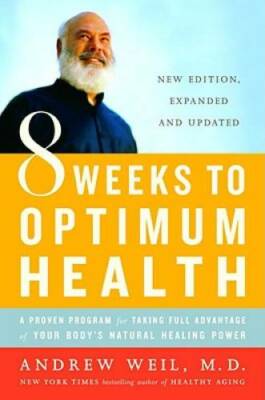 8 Weeks to Optimum Health: A Proven Program for Taking Full Advantage of  - GOOD