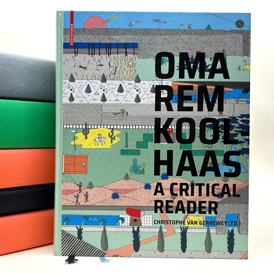 OMA REM KOOLHAAS: A Critical Reader