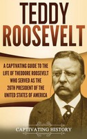Teddy Roosevelt | Captivating History | Buch | Gebunden | Englisch | 2020